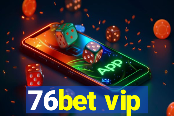 76bet vip